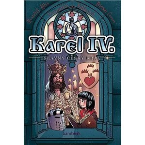 Karel IV. - slavný český král